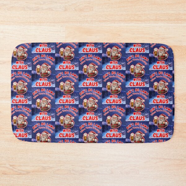 Item preview, Aint No Laws When Youre Drinking With Claus designed and sold by WoodburyLake.