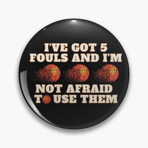 Item preview, i've got 5 fouls and i'm not afraid to use them designed and sold by Adrian55vego.