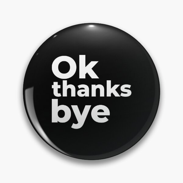 Item preview, Ok thanks bye designed and sold by arf13.