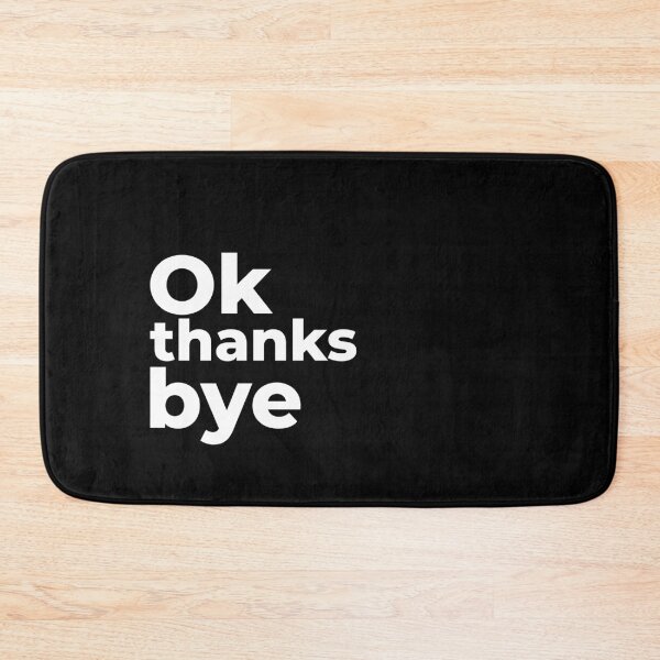 Item preview, Ok thanks bye designed and sold by arf13.