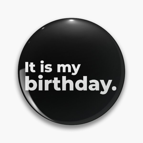 Item preview, It is my birthday. designed and sold by arf13.