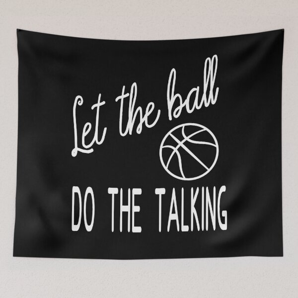 Item preview, Let the ball do the talking | Basketball slogan designed and sold by Slam-Dunkan.