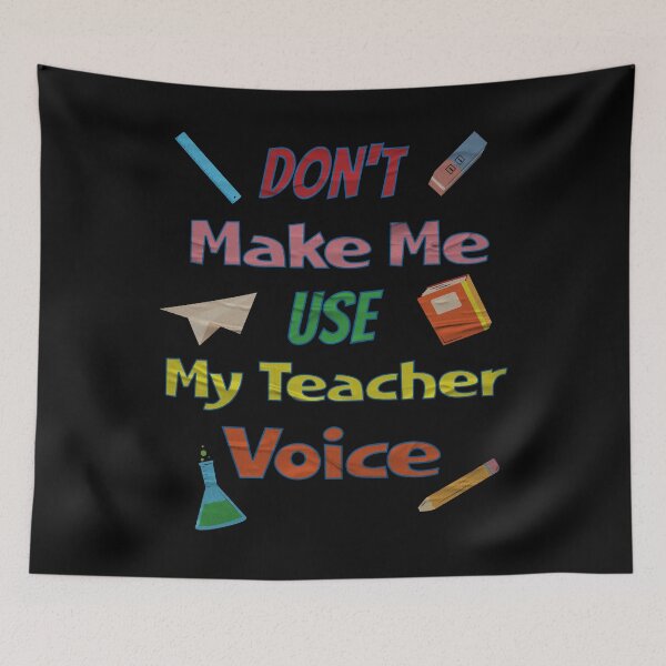 Item preview, Don't Make Me My Teacher Voice Gifts For Teacher's  designed and sold by CHRIS-POD.