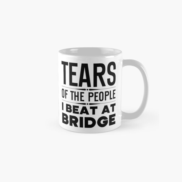 Item preview, Tears of the People I Beat at Bridge designed and sold by 4TeeToo.