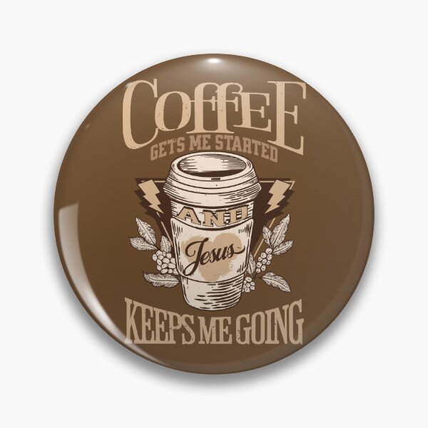 Item preview, Coffee gets me started and Jesus keeps me going,Funny Christian designed and sold by WeBearFruit.