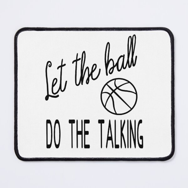 Item preview, Let the ball do the talking | Basketball slogan designed and sold by Slam-Dunkan.