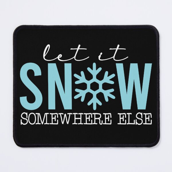 Item preview, Let it SNoW somewhere else, I like winter without snow removal designed and sold by Cerulean-Shop.