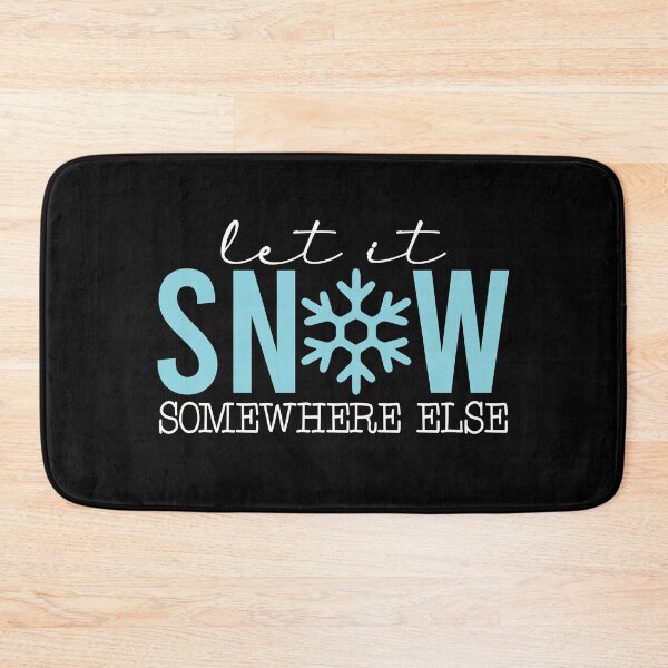 Item preview, Let it SNoW somewhere else, I like winter without snow removal designed and sold by Cerulean-Shop.