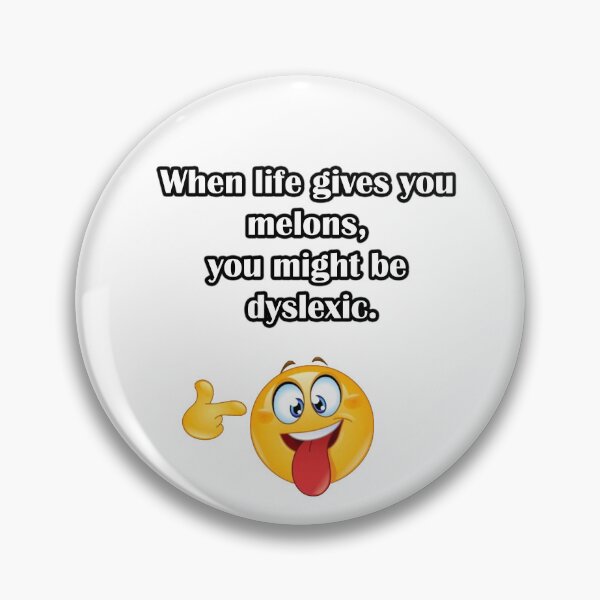 Item preview, When live gives you melons you might be dyslexic designed and sold by LinkyLankStank.
