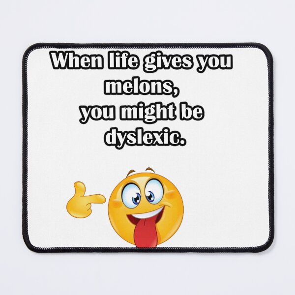 Item preview, When live gives you melons you might be dyslexic designed and sold by LinkyLankStank.