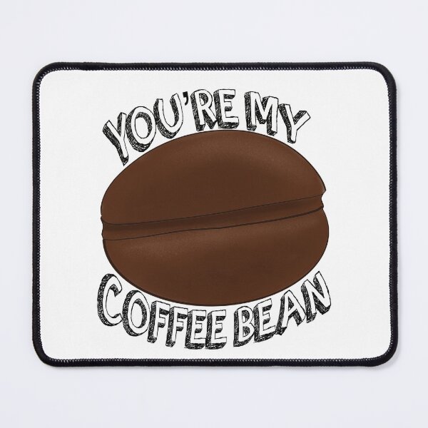 Item preview, You’re my coffee bean| coffee lover designed and sold by DesignTreasure.