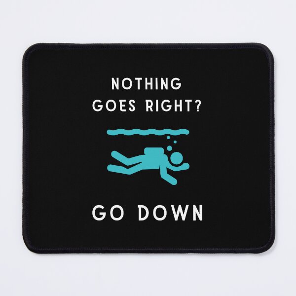 Item preview, if nothing goes right GO DOWN, funny graphics for diving addict designed and sold by in-leggings.