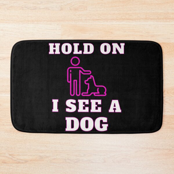Item preview, Hold On I See A Dog Gifts For Dogs Lovers designed and sold by CHRIS-POD.