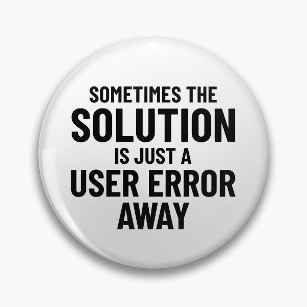 Item preview, Sometimes the solution is just a user error away designed and sold by 365klick.