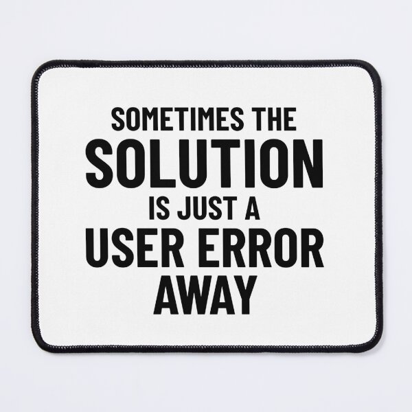 Item preview, Sometimes the solution is just a user error away designed and sold by 365klick.