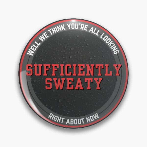 Item preview, SUFFICIENTLY SWEATY RIGHT NOW designed and sold by NFindlayArt.