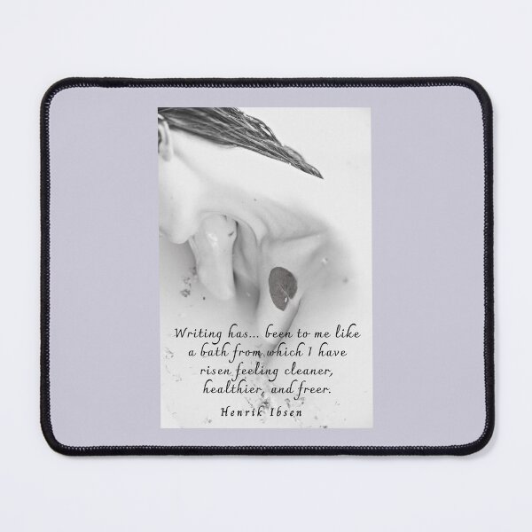 Item preview, Copy of Henrik Ibsen quote: Writing has… been to me like a bath from which I have risen feeling cleaner, healthier, and freer. designed and sold by artbleed.