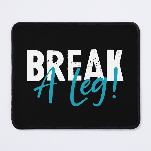 Item preview, Break a leg for theatre enthusiastic and acting lover designed and sold by The  Knick Knack Nook.