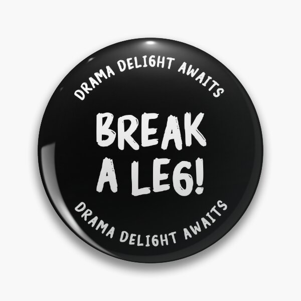 Item preview, Break a leg for theatre enthusiastic and acting lover designed and sold by The  Knick Knack Nook.