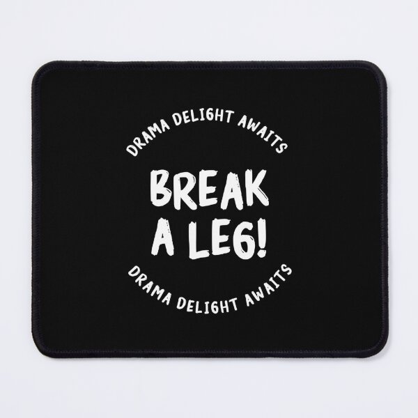Item preview, Break a leg for theatre enthusiastic and acting lover designed and sold by The Knick Knack Nook.