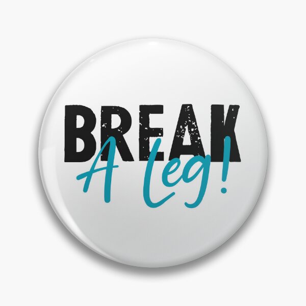 Item preview, break a leg for acting lover designed and sold by The  Knick Knack Nook.