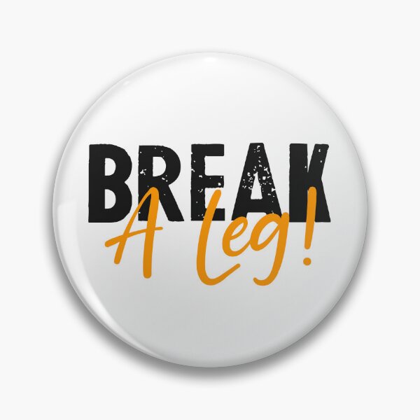 Item preview, Break a leg for theatre enthusiastic and acting lover designed and sold by The  Knick Knack Nook.