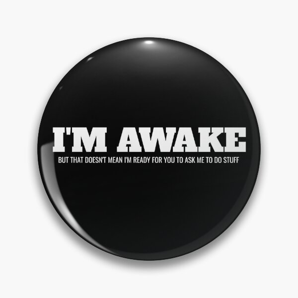 Item preview, I'm Awake But That Doesn't Mean I'm Ready For You To Ask Me To Do Stuff Sarcasm Sarcastic designed and sold by Superhero Gear.