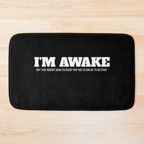 Item preview, I'm Awake But That Doesn't Mean I'm Ready For You To Ask Me To Do Stuff Sarcasm Sarcastic designed and sold by Superhero Gear.