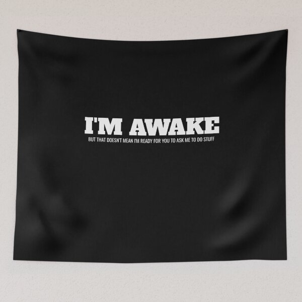 Item preview, I'm Awake But That Doesn't Mean I'm Ready For You To Ask Me To Do Stuff Sarcasm Sarcastic designed and sold by Superhero Gear.