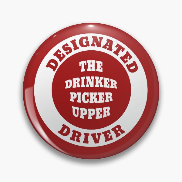Item preview, DESIGNATED DRIVER THE DRINKER PICKER UPPER designed and sold by carolina1.