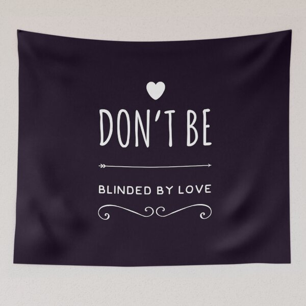 Item preview, Don't be blinded by love designed and sold by TheRightHonMP.