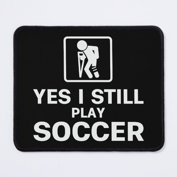 Item preview, Yes I Still Play Soccer designed and sold by tmerchtrends.