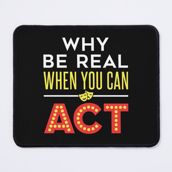 Item preview, Acting Actor Actress Drama Why Be Real When You Can Act designed and sold by jaygo.