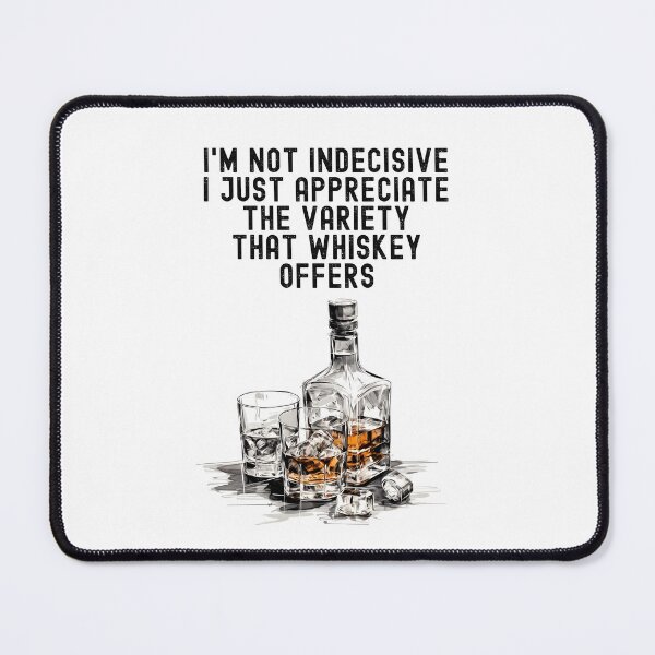 Item preview, I'm Not Indecisive I Just Appreciate the variety that Whiskey Offers- Decisively Indecisive Laughs designed and sold by OlfactoART Studio.