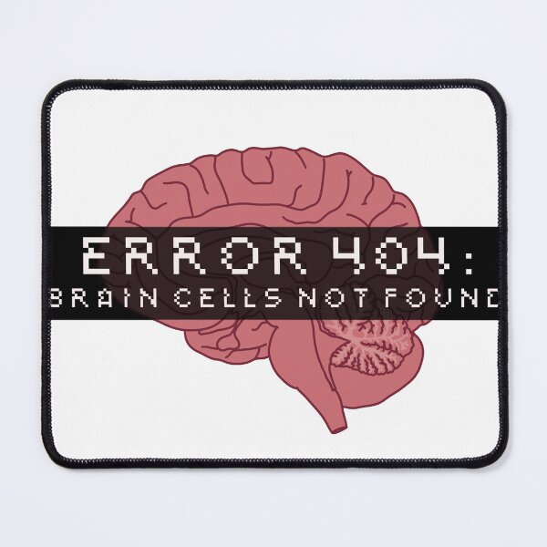 Item preview, Stupid Brain is not Braining :/ Error 404 designed and sold by AleDeAmici.