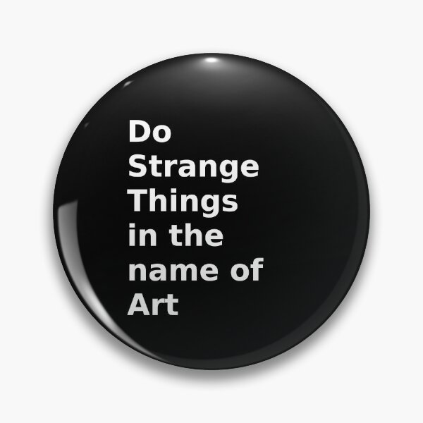 Item preview, do strange things in the name of art designed and sold by HerbalBlue.