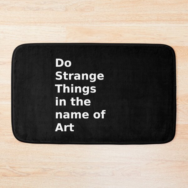 Item preview, do strange things in the name of art designed and sold by HerbalBlue.