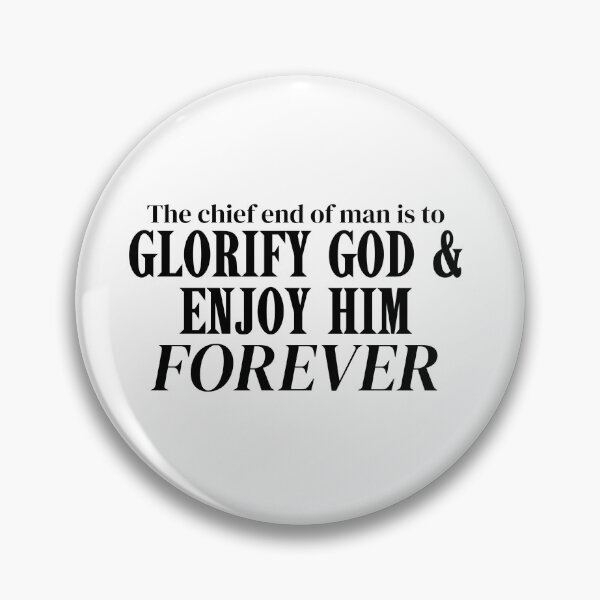 Item preview, The Chief End of Man is to Glorify God and Enjoy Him Forever designed and sold by acceptablewords.