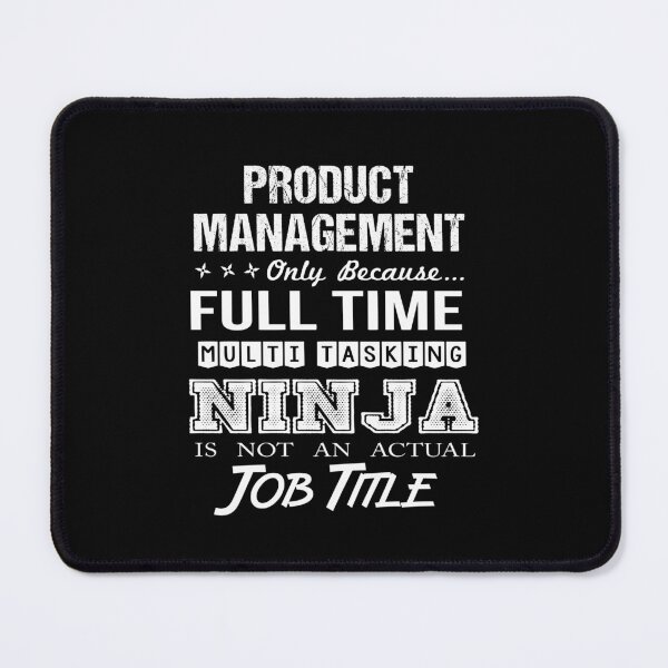 Item preview, Product Management - Multitasking Ninja designed and sold by alphatinost.