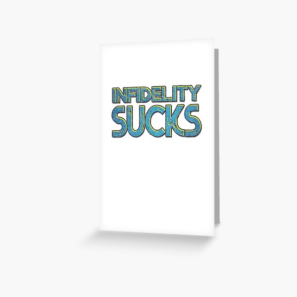 Infidelity sucks Greeting Card