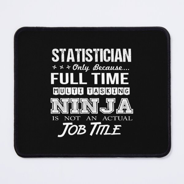 Item preview, Statistician - Multitasking Ninja designed and sold by alphatinost.