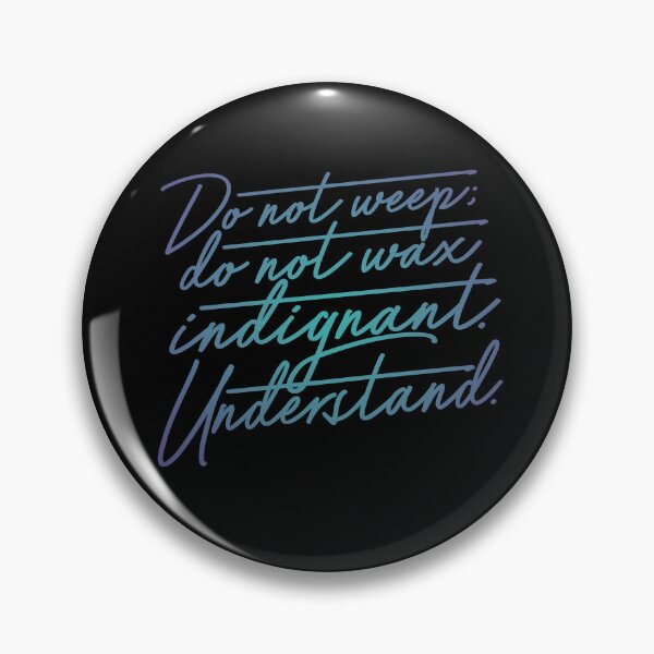 Item preview, Do not weep, do not wax indignant. Understand. v.1 designed and sold by x1brett.