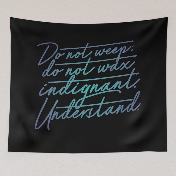 Item preview, Do not weep, do not wax indignant. Understand. v.1 designed and sold by x1brett.
