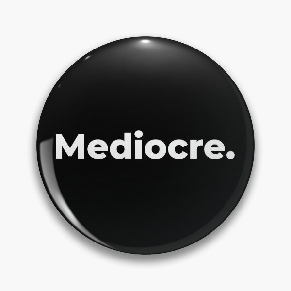 Item preview, Mediocre designed and sold by arf13.