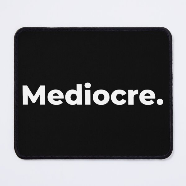 Item preview, Mediocre designed and sold by arf13.
