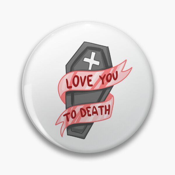 Item preview, Love You To Death designed and sold by OutbreakDesigns.