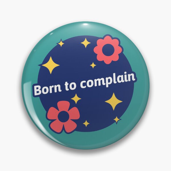 Item preview, Born to complain (with flowers) designed and sold by bewareofpossum.