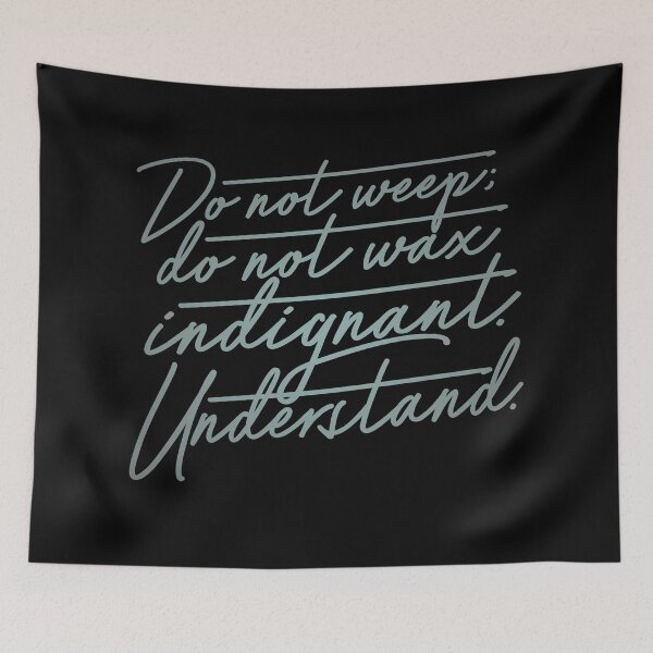 Item preview, Do not weep, do not wax indignant. Understand. v.3 designed and sold by x1brett.