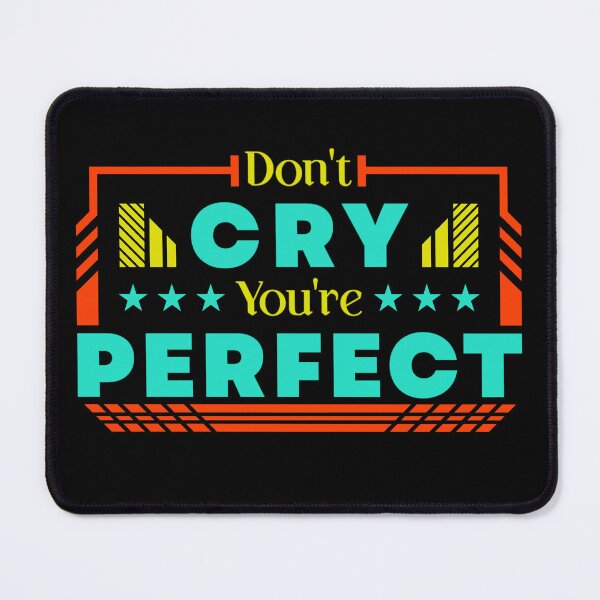 Item preview, Don't Cry You're Perfect designed and sold by Nandot.