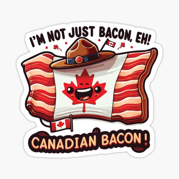 I'm Canadian Bacon! Sticker
